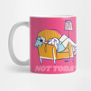 Not today Mug